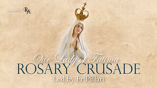 Thursday, November 10, 2022 - Joyful Mysteries - Our Lady of Fatima Rosary Crusade