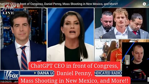 ChatGPT CEO in front of Congress, Daniel Penny, Mass Shooting in New Mexico, and More!!