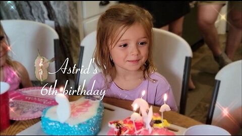 Astrid's 6th Birthday
