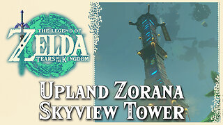 Upland Zorana Skyview Tower • Zelda Tears of the Kingdom TOTK