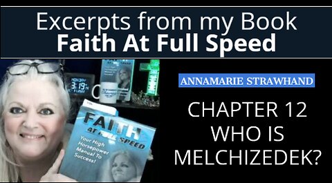 Book Excerpt: Who is Melchizedek? Chapter 12 Faith At Full Speed.