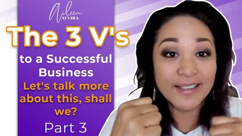 [PART 3] 3 V's To A Successful Business - Let's Talk More About This, Shall We?
