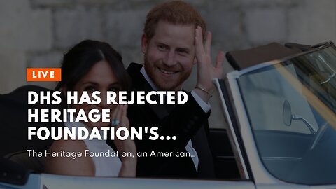 DHS has rejected Heritage Foundation's request to obtain Prince Harry's records