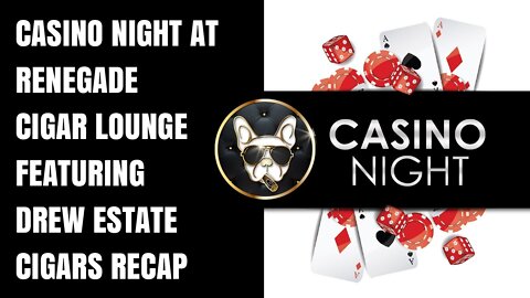 Casino Night at Renegade cigar Lounge feat. Drew Estate Cigars
