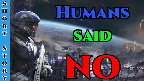 Best SciFi Storytime 1498 - The Humans Said No | HFY | Humans Are Space Orcs | Terrans are OP