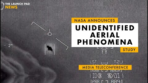 NASA Announces Unidentified Aerial Phenomena (UAP) Study