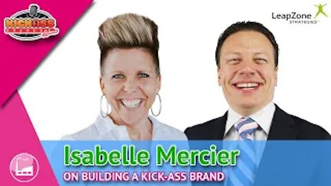 Isabelle Mercier - Kick-Ass Brands Show - Ep. 06