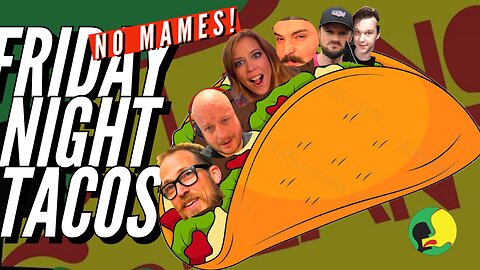 FRIDAY NIGHT TACOS - Part one "The Taco-ning!"