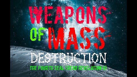 Weapons of Mass Destruction -The Fourth Seal