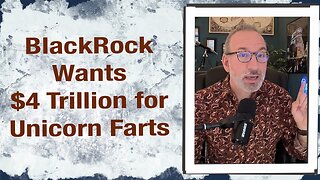 Blackrock wants $4 Trillion for unicorn farts