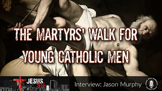 12 Sep 23, Jesus 911: The Martyrs' Walk for Young Catholic Men