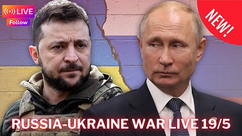 Live war Russi Ukraine 19/5