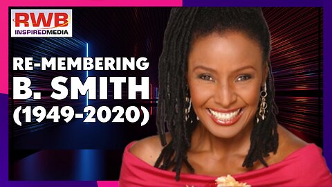 Re-Membering B. Smith (1949-2020): "Believe in yourself...find a style that's right for you!"