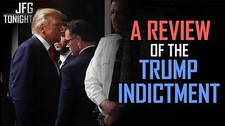 the recent Trump indictment - JFG Tonight