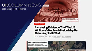 USAF Nukes Returning To British Soil - UK Column News