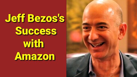Bezos's Success with Amazon
