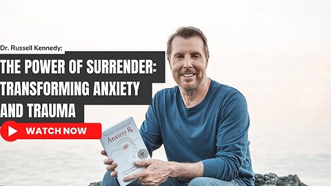 The Power of Surrender: Transforming Anxiety and Trauma
