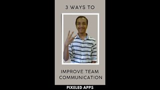 3 ways |To Improve Team Communication |Project Management | Pixeled Apps