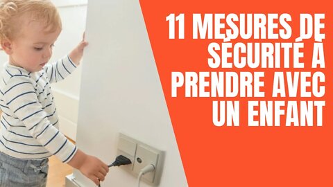 11 mesures de sécurité à prendre avec un enfant