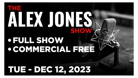 ALEX JONES [FULL] Tuesday 12/12/23 • It’s Official! NWO Puppet Zelensky Has Officially Lost the War!