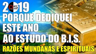 2019 - Porque dediquei este ano ao estudo do B.I.S. - Razões mundanas e razões espirituais