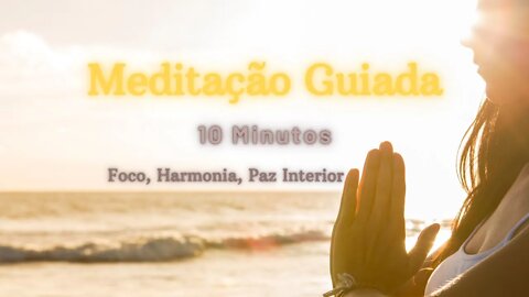 MEDITAÇÃO GUIADA - Foco, Harmonia, Paz Interior - Mindfulness