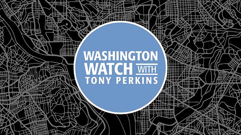 Washington Watch with Tony Perkins - Friday, April 7, 2023
