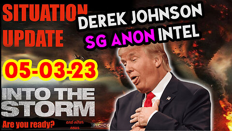 Situation Update 05/03/23 ~ Trump Return - Q Post - White Hats Intel ~ Derek Johnson Decode. SGAnon