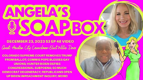 ANGELA'S SOAP BOX - VIDEO - December 23, 2023 - S3 Ep48