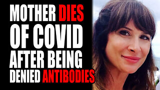 Mother DIES of Covid after Being Denied Antibodies