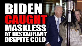 Biden CAUGHT Maskless at Restaurant Despite Cold