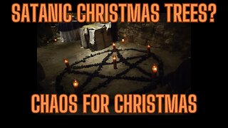 Satanic Christmas Trees? Riots and General Chaos For Christmas?