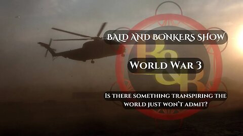 World War 3 - Bald and Bonkers Show