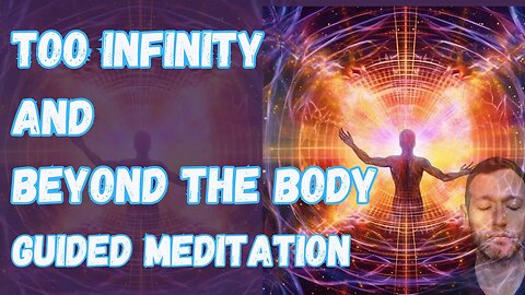 Too Infinity and Beyond The Body Guided Meditation