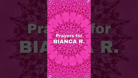 🙏 Prayer Chain for Bianca R. 🙏