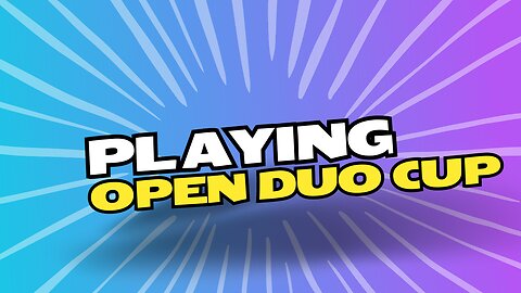 playing the open duo cup!