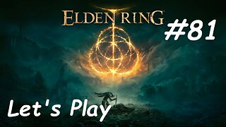 [Blind] Let's Play Elden Ring - Part 81