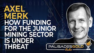 Axel Merk: How Funding for the Junior Mining Sector is Under Threat