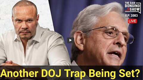 The Dan Bongino Show [Reveals the Truth] Another DOJ Trap Being Set?