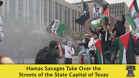 Hamas Savages Take Over the Streets of the State Capital of Texas