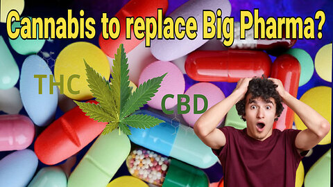 Cannabis to replace Big Pharma?