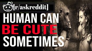 Human can be cute sometimes...