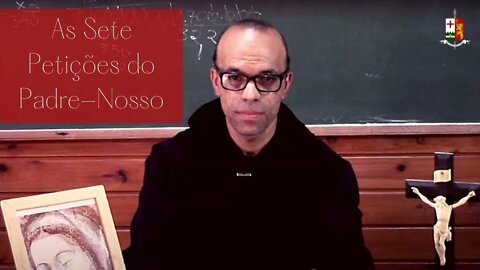 As Sete Petições do Padre-Nosso, por Dom João Batista, O.S.B.