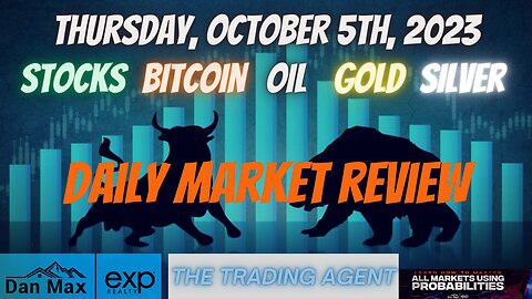 Daily Market Review for Thursday, October 5th, 2023 for #Stocks #Oil #Bitcoin #Gold and #Silver
