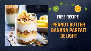 Free Peanut Butter Banana Parfait Delight Recipe 🥜🍌🍨+ Healing Frequency🎵