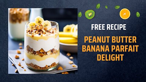 Free Peanut Butter Banana Parfait Delight Recipe 🥜🍌🍨+ Healing Frequency🎵