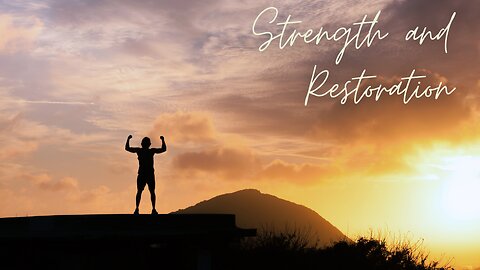 Restoration and Strength