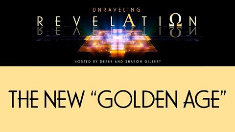 Unraveling Revelation: The New "Golden Age"