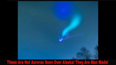 These Were Seen Over Alaska But Are Not Auroras! Man Made!