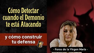 Cómo Detectar cuando el Demonio te está Atacando [y cómo construir tu defensa]